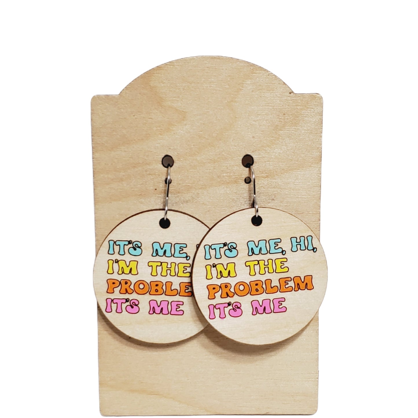 It's Me, Hi, I'm the Problem Earrings